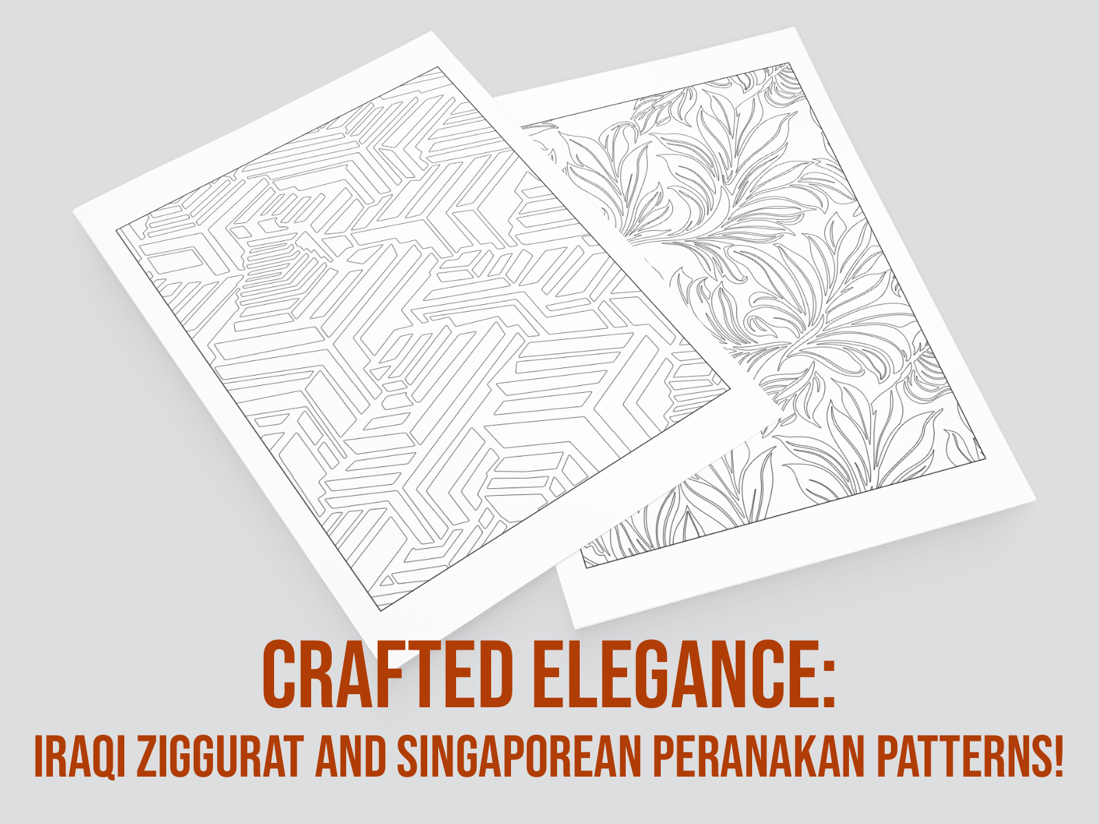 Two sheets of paper with geometric and floral patterns on a gray background, featuring text about Iraqi Ziggurat and Singaporean Peranakan patterns.