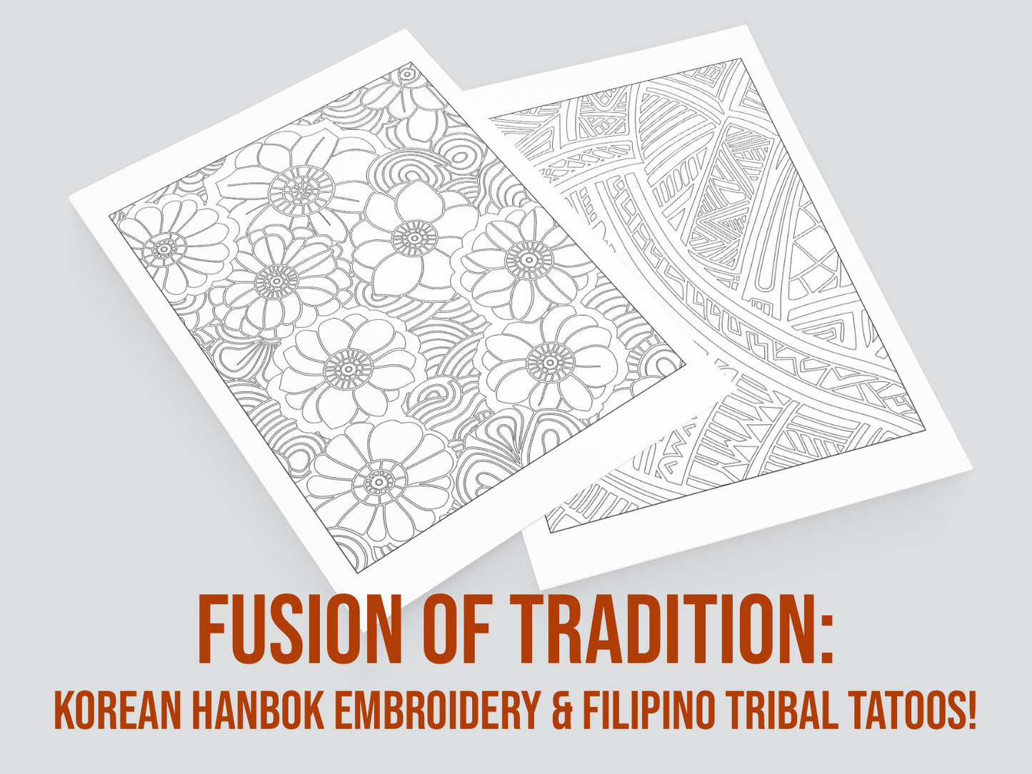 Two sheets of paper with intricate designs labeled 'Fusion of Tradition: Korean Hanbok Embroidery & Filipino Tribal Tattoos' on a gray background.