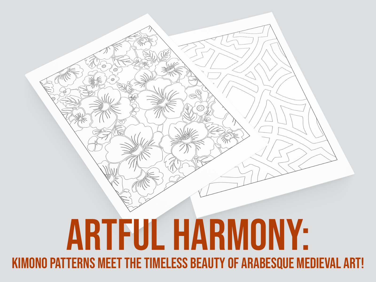 Two coloring pages with floral and geometric patterns on a gray background, featuring the text 'Artful Harmony: Kimono patterns meet the timeless beauty of Arabesque medieval art!'.